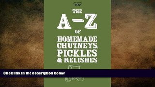 complete  A-Z of Homemade Chutneys, Pickles and Relishes