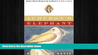 READ book  Audubon s Elephant: America s Greatest Naturalist and the Making of The Birds of