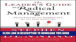 [PDF] The Leader s Guide to Radical Management: Reinventing the Workplace for the 21st Century