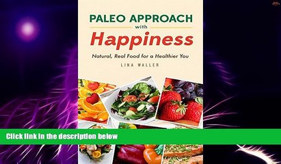 Big Deals  Paleo Approach with Happiness. Natural, Real Food for a Healthier You  Best Seller