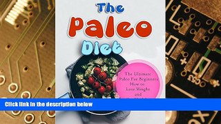 Big Deals  The Paleo Diet: The Ultimate Paleo For Beginners-How to Lose Weight and Get Healthy
