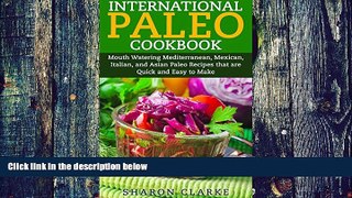 Big Deals  International Paleo Cookbook: Mouth Watering Mediterranean, Mexican, Italian, and Asian