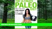 Must Have PDF  The Ultimate Paleo Diet: Melt the Fats, Lose Weight   Get Lean in 2 Weeks  Free