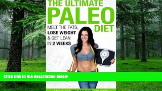 Must Have PDF  The Ultimate Paleo Diet: Melt the Fats, Lose Weight   Get Lean in 2 Weeks  Free