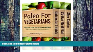 Big Deals  Paleo For Vegetarians Boxed Set: Quickstart Guide, 28-Day Meal Plan, Slow Cooker