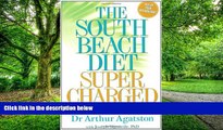 Must Have PDF  The South Beach Diet Supercharged: Faster Weight Loss and Better Health For Life by