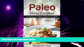 Big Deals  Paleo Slow Cooker: Paleo Cookbook with 40+ recipes for Optimal Weight and Health (paleo