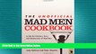 there is  The Unofficial Mad Men Cookbook: Inside the Kitchens, Bars, and Restaurants of Mad Men