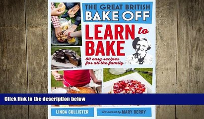 there is  Great British Bake Off: Learn to Bake: 80 Easy Recipes for All the Family