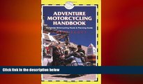 READ book  Adventure Motorcycling Handbook, 5th: Worldwide Motorcycling Route   Planning Guide