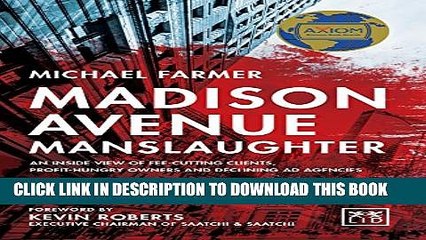 [PDF] Madison Avenue Manslaughter: An Inside View of Fee-Cutting Clients, Profit-Hungry Owners and