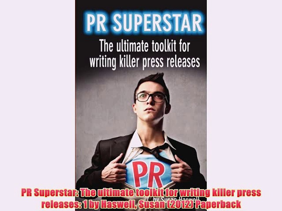 [PDF] PR Superstar: The ultimate toolkit for writing killer press releases: 1 by Haswell Susan