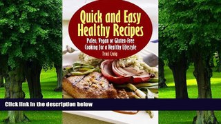 Big Deals  Quick and Easy Healthy Recipes: Paleo, Vegan and Gluten-Free Cooking for a Healthy