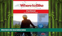 EBOOK ONLINE  Where to Bike Portland: Best Biking in City and Suburbs (Where to Bike (BA Press))