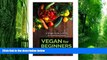 Big Deals  Vegan For Beginners: A simple guide to being an awesome vegan (Clean eating, Diet,