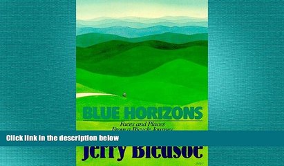 READ book  Blue Horizons: Faces and Places from a Bicycle Journey Along the Blue Ridge Parkway