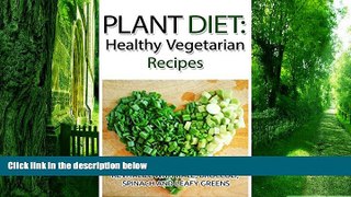 Big Deals  Plant Diet: Healthy Vegetarian Recipes: Revitalize With Kale, Broccoli, Spinach and