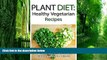 Big Deals  Plant Diet: Healthy Vegetarian Recipes: Revitalize With Kale, Broccoli, Spinach and