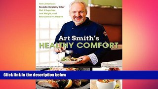 there is  Art Smith s Healthy Comfort: How America s Favorite Celebrity Chef Got it Together,