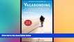 complete  Vagabonding: An Uncommon Guide to the Art of Long-Term World Travel