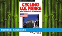 READ book  Cycling the U.S. Parks: 50 Scenic Tours in America s National Parks (Active Travel