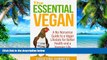 Big Deals  The Essential Vegan: The No-Nonsense Guide to a Vegan Lifestyle for Better Health and