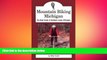 READ book  Mountain Biking Michigan: The Best Trails in Northern Lower Michigan (Mountain Biking