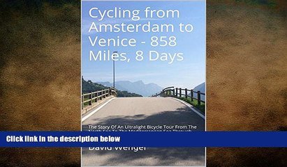 Free [PDF] Downlaod  Cycling from Amsterdam to Venice - 858 Miles, 8 Days: The Story Of An