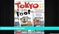there is  Tokyo on Foot: Travels in the City s Most Colorful Neighborhoods