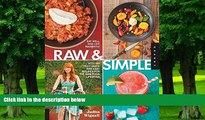 Big Deals  Raw and Simple: Eat Well and Live Radiantly with 100 Truly Quick and Easy Recipes for