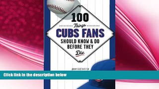 there is  100 Things Cubs Fans Should Know   Do Before They Die (100 Things...Fans Should Know)