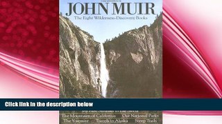 complete  John Muir: The Eight Wilderness Discovery Books