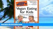 Big Deals  The Complete Idiot s Guide to Vegan Eating For Kids (Complete Idiot s Guides (Lifestyle