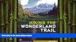 behold  Hiking the Wonderland Trail: The Complete Guide to Mount Rainier s Premier Trail