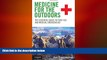 complete  Medicine for the Outdoors: The Essential Guide to First Aid and Medical Emergencies, 6e