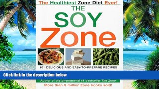 Big Deals  The Soy Zone: 101 Delicious and Easy-to-Prepare Recipes  Free Full Read Most Wanted