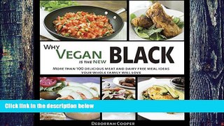 Big Deals  Why Vegan is the New Black: More than 100 Delicious Meat and Dairy Free Meal Ideas Your