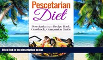 Big Deals  Pescetarian Diet: Pescetarianism Recipe Book, Cookbook, Companion Guide (Seafood Plan,