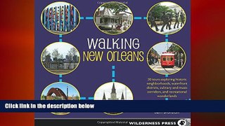 FREE DOWNLOAD  Walking New Orleans: 30 Tours Exploring Historic Neighborhoods, Waterfront