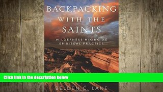 there is  Backpacking with the Saints: Wilderness Hiking as Spiritual Practice