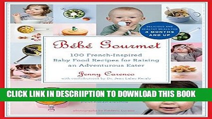 [PDF] BÃ©bÃ© Gourmet: 100 French-Inspired Baby Food Recipes For Raising an Adventurous Eater Full