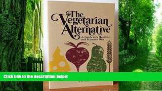 Big Deals  The Vegetarian Alternative: A Guide to a Healthful and Humane Diet  Free Full Read Most