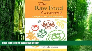 Must Have PDF  The Raw Food Gourmet: Going Raw for Total Well-Being  Best Seller Books Most Wanted
