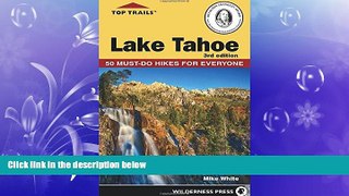 complete  Top Trails: Lake Tahoe: Must-Do Hikes for Everyone