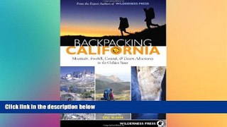 complete  Backpacking California: Mountain, Foothill, Coastal and Desert Adventures in the Golden