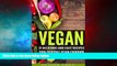 READ FREE FULL  Vegan: 31 Delicious and Easy Recipes - Your Everyday Vegan Cookbook (Vegan for