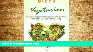Must Have  Recipes: VEGETARIAN DIET - Vegetables, Herbs,   Fruits. Quick And Easy Recipes For