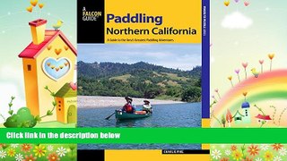 behold  Paddling Northern California: A Guide To The Area s Greatest Paddling Adventures