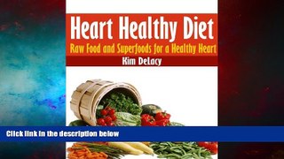 READ FREE FULL  Heart Healthy Diet: Raw Food and Superfoods for a Healthy Heart  Download PDF