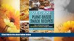 READ FREE FULL  Vegan: Plant-Based Snack Recipes - Easy   Affordable Recipes for Healthy